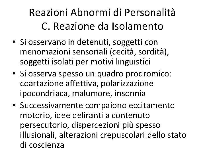 Reazioni Abnormi di Personalità C. Reazione da Isolamento • Si osservano in detenuti, soggetti