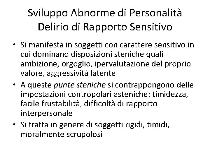 Sviluppo Abnorme di Personalità Delirio di Rapporto Sensitivo • Si manifesta in soggetti con