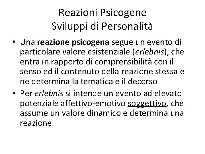 Reazioni Psicogene Sviluppi di Personalità • Una reazione psicogena segue un evento di particolare