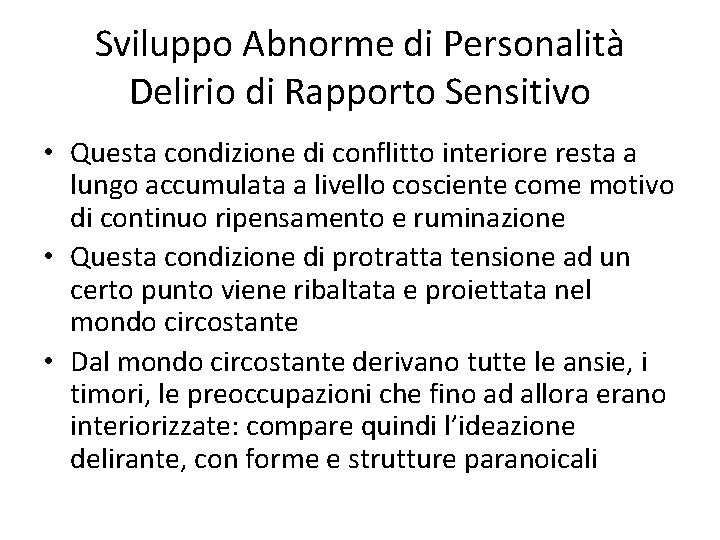 Sviluppo Abnorme di Personalità Delirio di Rapporto Sensitivo • Questa condizione di conflitto interiore