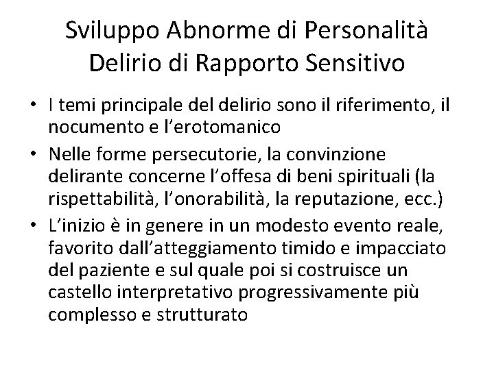 Sviluppo Abnorme di Personalità Delirio di Rapporto Sensitivo • I temi principale delirio sono