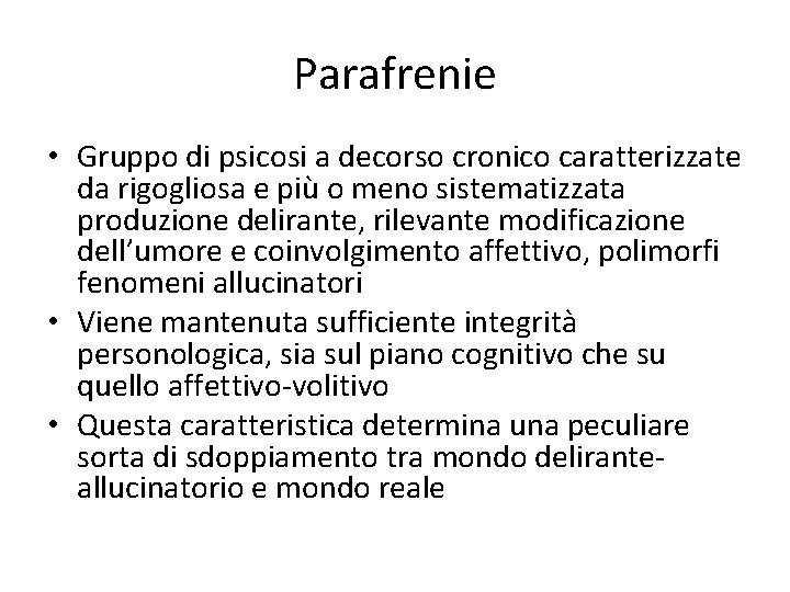 Parafrenie • Gruppo di psicosi a decorso cronico caratterizzate da rigogliosa e più o