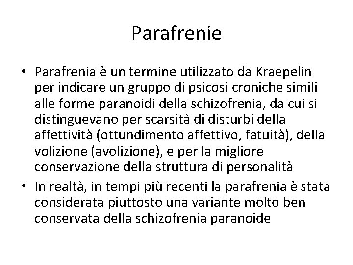 Parafrenie • Parafrenia è un termine utilizzato da Kraepelin per indicare un gruppo di