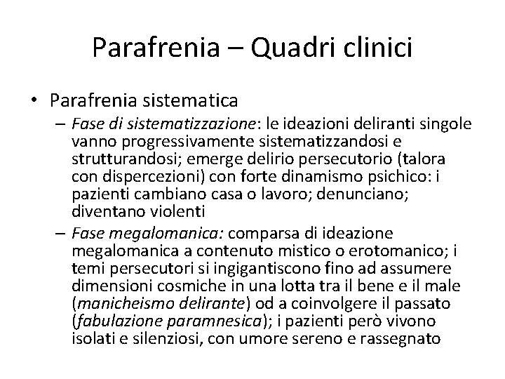 Parafrenia – Quadri clinici • Parafrenia sistematica – Fase di sistematizzazione: le ideazioni deliranti