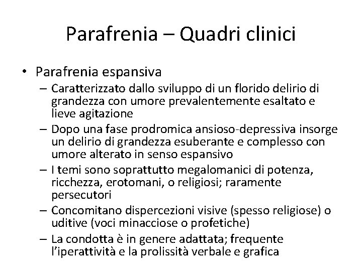 Parafrenia – Quadri clinici • Parafrenia espansiva – Caratterizzato dallo sviluppo di un florido