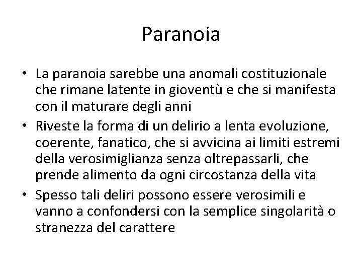 Paranoia • La paranoia sarebbe una anomali costituzionale che rimane latente in gioventù e