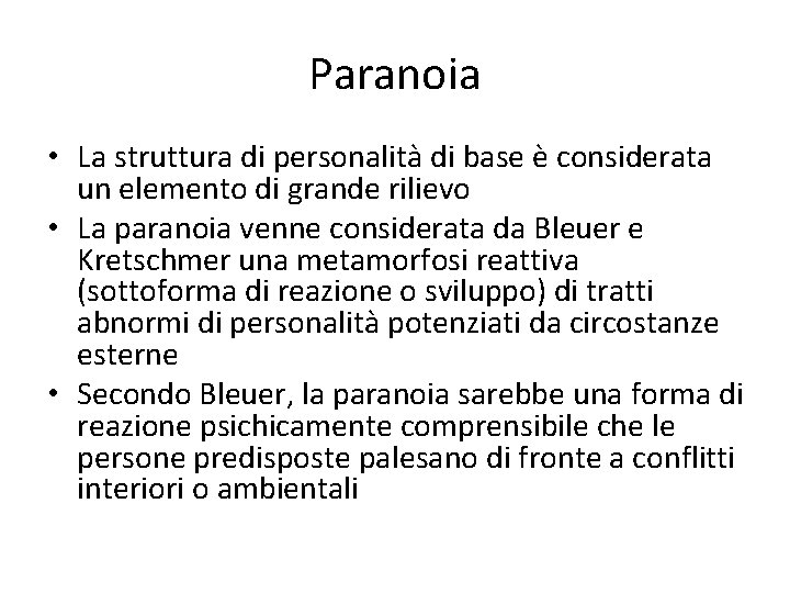 Paranoia • La struttura di personalità di base è considerata un elemento di grande