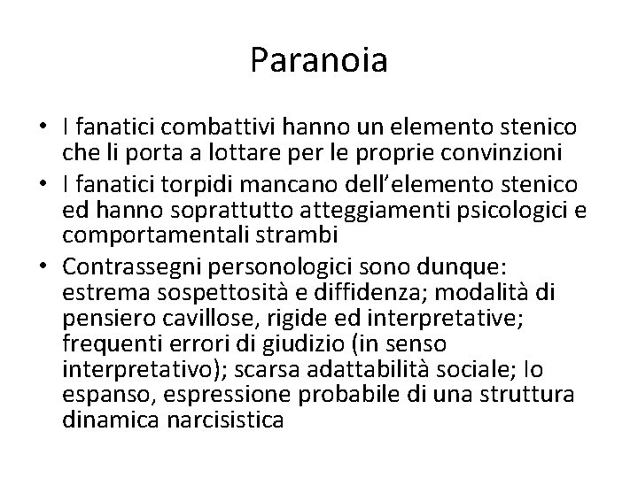 Paranoia • I fanatici combattivi hanno un elemento stenico che li porta a lottare