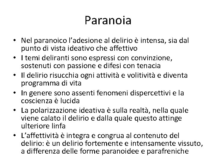 Paranoia • Nel paranoico l’adesione al delirio è intensa, sia dal punto di vista