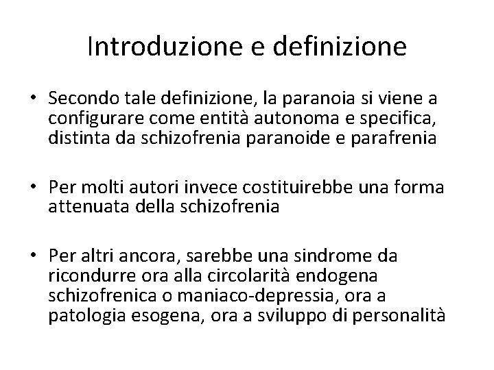 Introduzione e definizione • Secondo tale definizione, la paranoia si viene a configurare come