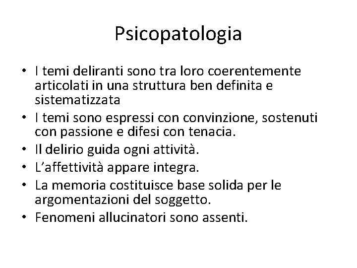 Psicopatologia • I temi deliranti sono tra loro coerentemente articolati in una struttura ben