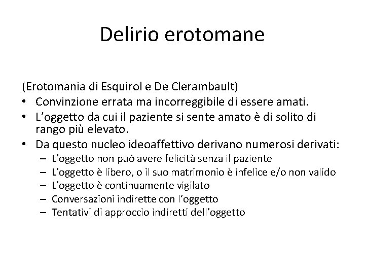 Delirio erotomane (Erotomania di Esquirol e De Clerambault) • Convinzione errata ma incorreggibile di