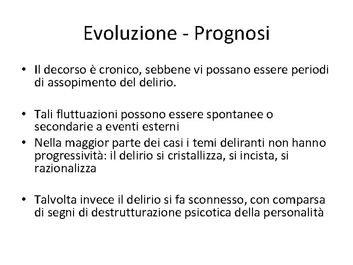 Evoluzione - Prognosi • Il decorso è cronico, sebbene vi possano essere periodi di