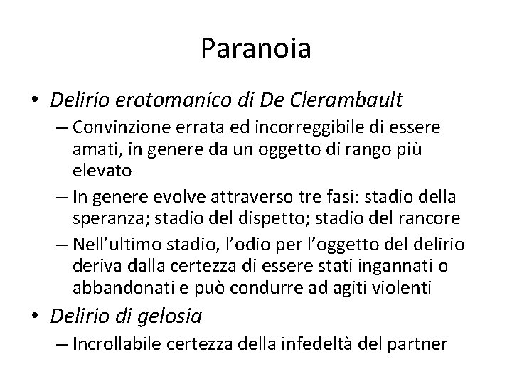 Paranoia • Delirio erotomanico di De Clerambault – Convinzione errata ed incorreggibile di essere