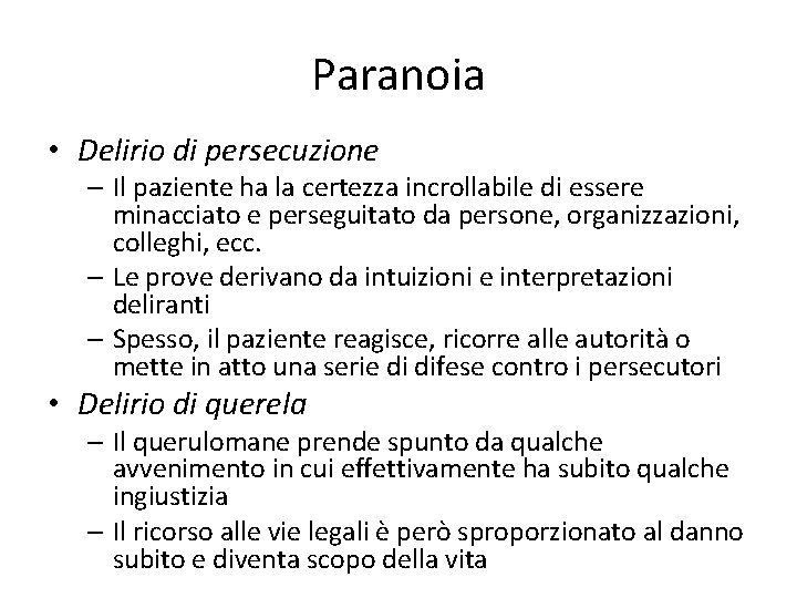Paranoia • Delirio di persecuzione – Il paziente ha la certezza incrollabile di essere