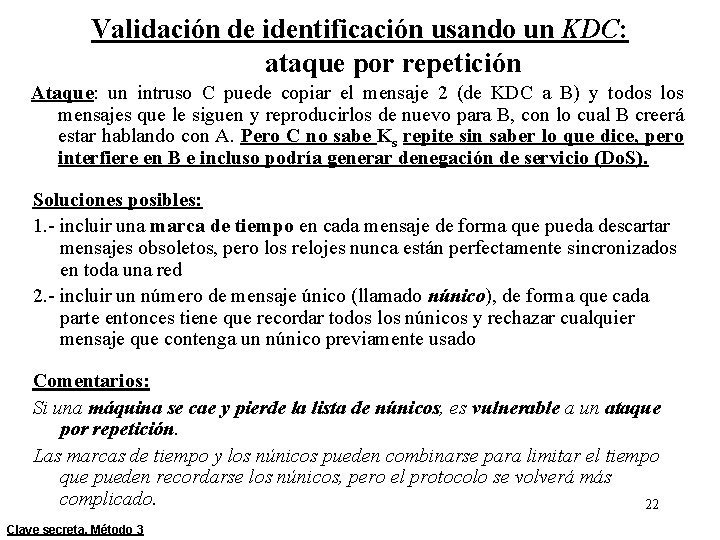 Validación de identificación usando un KDC: ataque por repetición Ataque: un intruso C puede