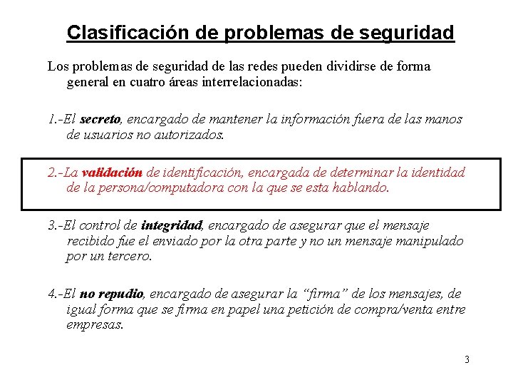 Clasificación de problemas de seguridad Los problemas de seguridad de las redes pueden dividirse Clasificación de problemas de seguridad Los problemas de seguridad de las redes pueden dividirse