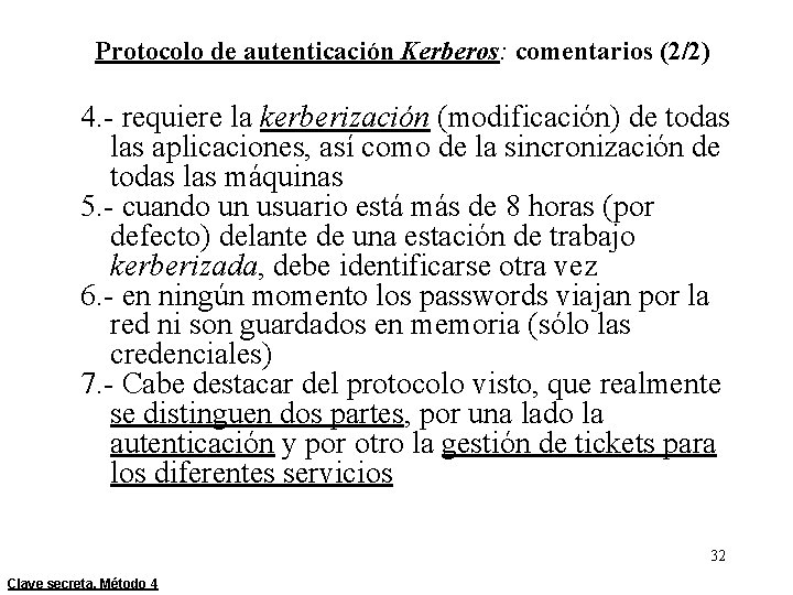 Protocolo de autenticación Kerberos: comentarios (2/2) 4. - requiere la kerberización (modificación) de todas