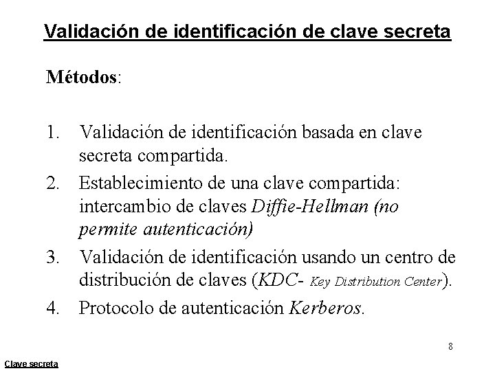 Validación de identificación de clave secreta Métodos: 1. Validación de identificación basada en clave