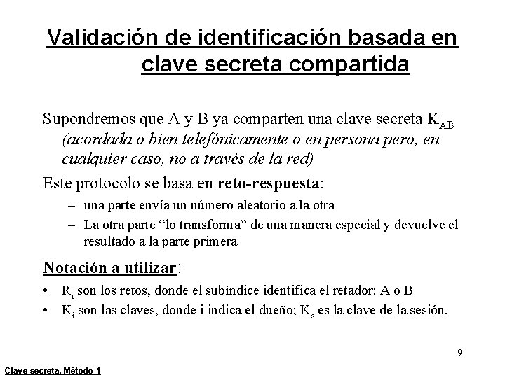 Validación de identificación basada en clave secreta compartida Supondremos que A y B ya