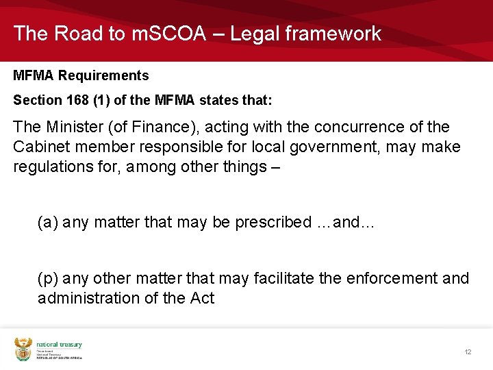 The Road to m. SCOA – Legal framework MFMA Requirements Section 168 (1) of