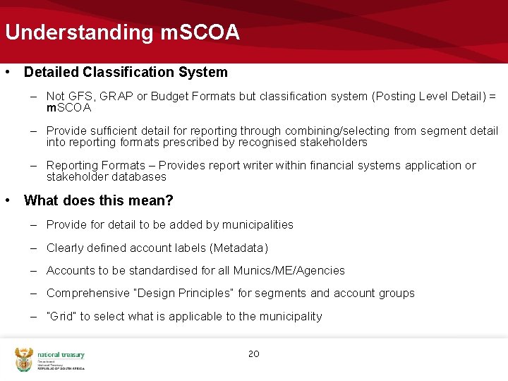 Understanding m. SCOA • Detailed Classification System – Not GFS, GRAP or Budget Formats