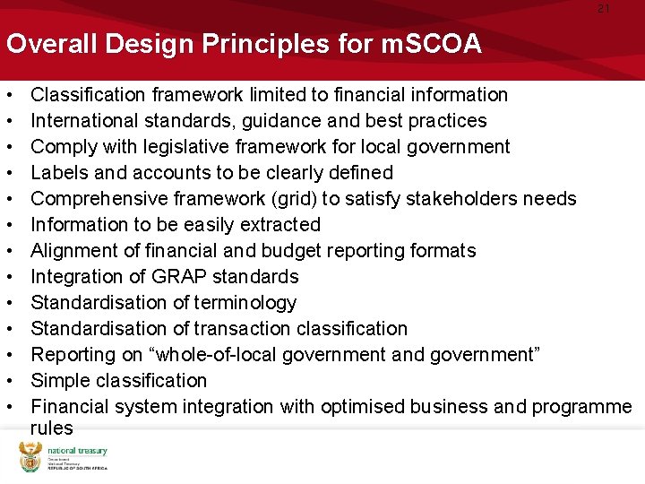 21 Overall Design Principles for m. SCOA • • • • Classification framework limited 21 Overall Design Principles for m. SCOA • • • • Classification framework limited