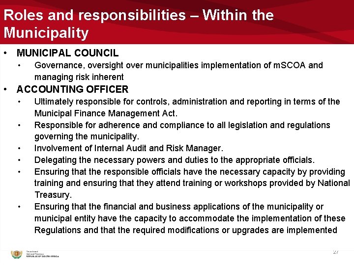 Roles and responsibilities – Within the Municipality • MUNICIPAL COUNCIL • Governance, oversight over