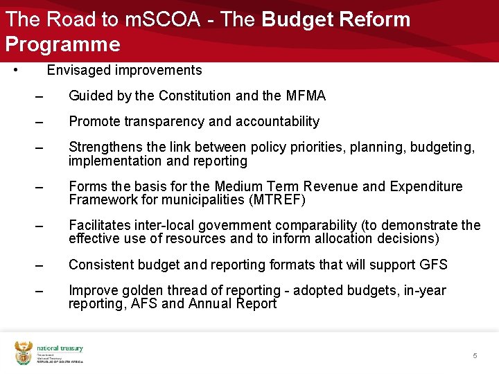 The Road to m. SCOA - The Budget Reform Programme • Envisaged improvements –