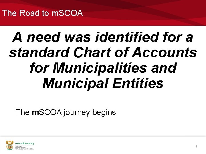 The Road to m. SCOA A need was identified for a standard Chart of