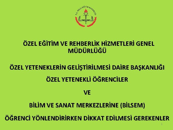 ÖZEL EĞİTİM VE REHBERLİK HİZMETLERİ GENEL MÜDÜRLÜĞÜ ÖZEL YETENEKLERİN GELİŞTİRİLMESİ DAİRE BAŞKANLIĞI ÖZEL YETENEKLİ