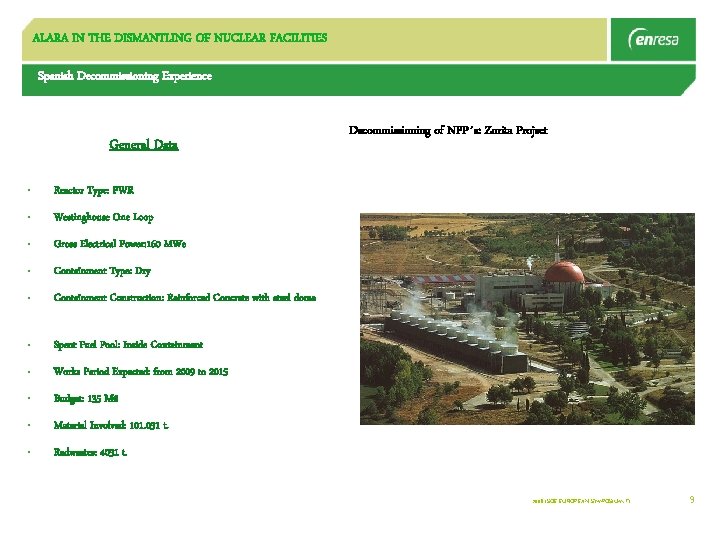 ALARA IN THE DISMANTLING OF NUCLEAR FACILITIES Spanish Decommissioning Experience General Data • Reactor