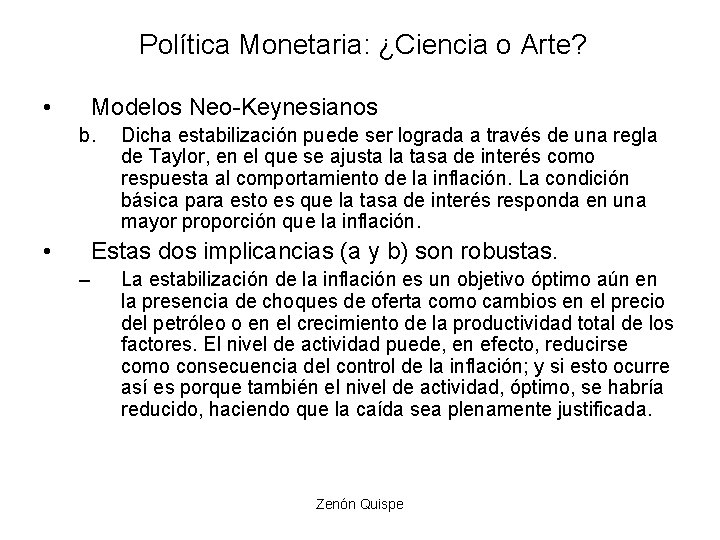 Política Monetaria: ¿Ciencia o Arte? • Modelos Neo-Keynesianos b. • Dicha estabilización puede ser Política Monetaria: ¿Ciencia o Arte? • Modelos Neo-Keynesianos b. • Dicha estabilización puede ser