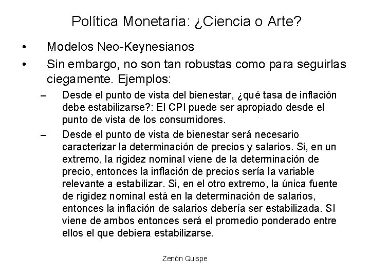 Política Monetaria: ¿Ciencia o Arte? • • Modelos Neo-Keynesianos Sin embargo, no son tan Política Monetaria: ¿Ciencia o Arte? • • Modelos Neo-Keynesianos Sin embargo, no son tan