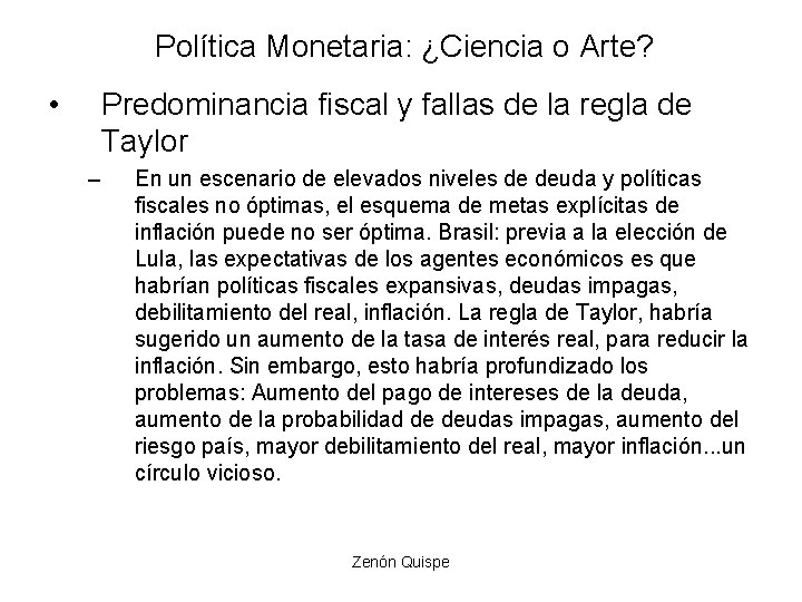 Política Monetaria: ¿Ciencia o Arte? • Predominancia fiscal y fallas de la regla de Política Monetaria: ¿Ciencia o Arte? • Predominancia fiscal y fallas de la regla de