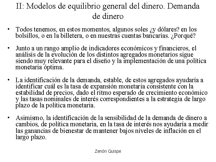 II: Modelos de equilibrio general del dinero. Demanda de dinero • Todos tenemos, en II: Modelos de equilibrio general del dinero. Demanda de dinero • Todos tenemos, en