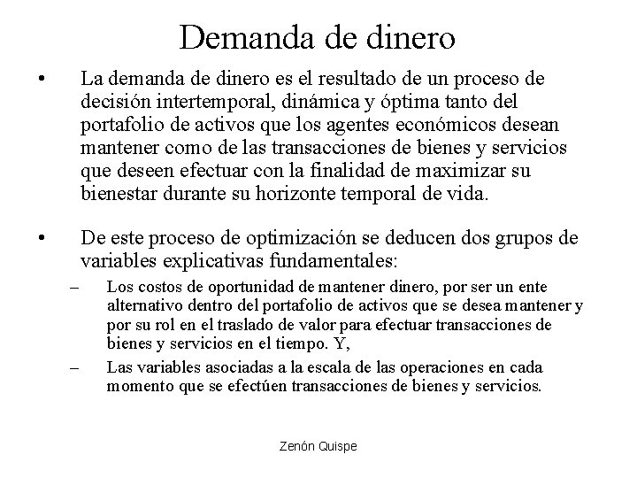 Demanda de dinero • La demanda de dinero es el resultado de un proceso Demanda de dinero • La demanda de dinero es el resultado de un proceso