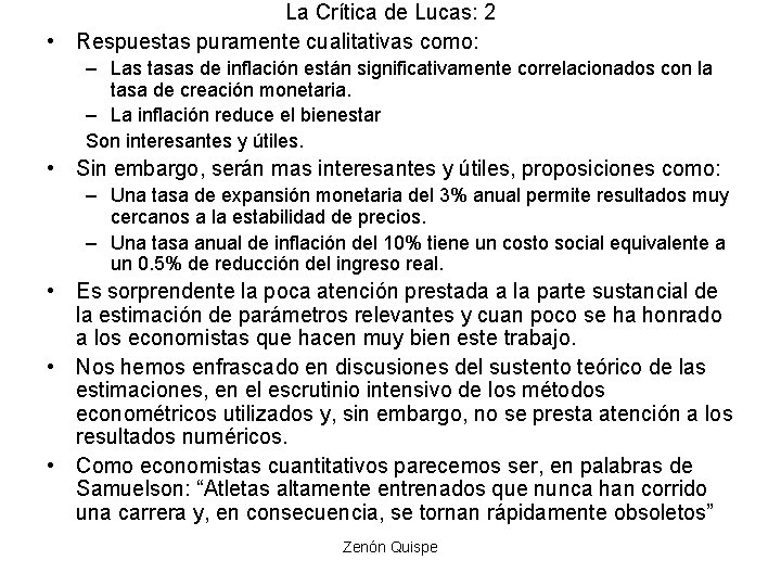 La Crítica de Lucas: 2 • Respuestas puramente cualitativas como: – Las tasas de La Crítica de Lucas: 2 • Respuestas puramente cualitativas como: – Las tasas de