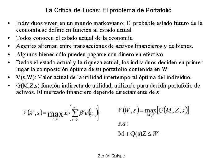 La Crítica de Lucas: El problema de Portafolio • Individuos viven en un mundo La Crítica de Lucas: El problema de Portafolio • Individuos viven en un mundo