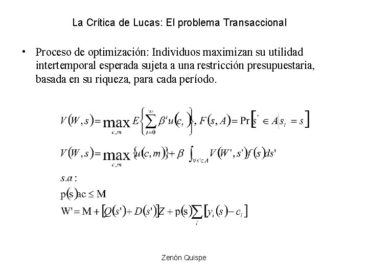 La Crítica de Lucas: El problema Transaccional • Proceso de optimización: Individuos maximizan su La Crítica de Lucas: El problema Transaccional • Proceso de optimización: Individuos maximizan su
