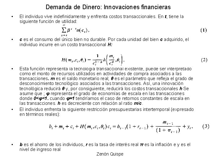 Demanda de Dinero: Innovaciones financieras • El individuo vive indefinidamente y enfrenta costos transaccionales. Demanda de Dinero: Innovaciones financieras • El individuo vive indefinidamente y enfrenta costos transaccionales.