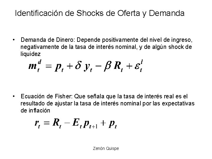 Identificación de Shocks de Oferta y Demanda • Demanda de Dinero: Depende positivamente del Identificación de Shocks de Oferta y Demanda • Demanda de Dinero: Depende positivamente del