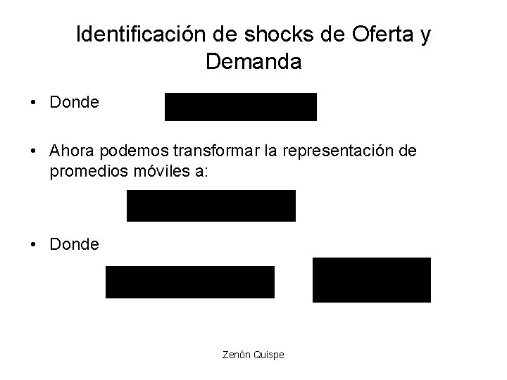 Identificación de shocks de Oferta y Demanda • Donde • Ahora podemos transformar la Identificación de shocks de Oferta y Demanda • Donde • Ahora podemos transformar la