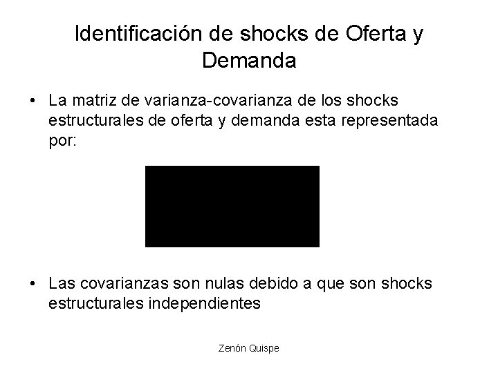 Identificación de shocks de Oferta y Demanda • La matriz de varianza-covarianza de los Identificación de shocks de Oferta y Demanda • La matriz de varianza-covarianza de los