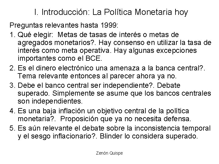 I. Introducción: La Política Monetaria hoy Preguntas relevantes hasta 1999: 1. Qué elegir: Metas I. Introducción: La Política Monetaria hoy Preguntas relevantes hasta 1999: 1. Qué elegir: Metas
