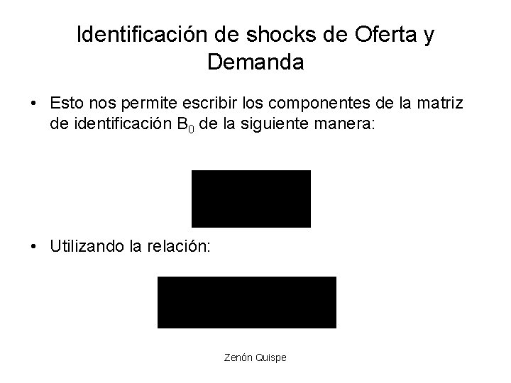 Identificación de shocks de Oferta y Demanda • Esto nos permite escribir los componentes Identificación de shocks de Oferta y Demanda • Esto nos permite escribir los componentes
