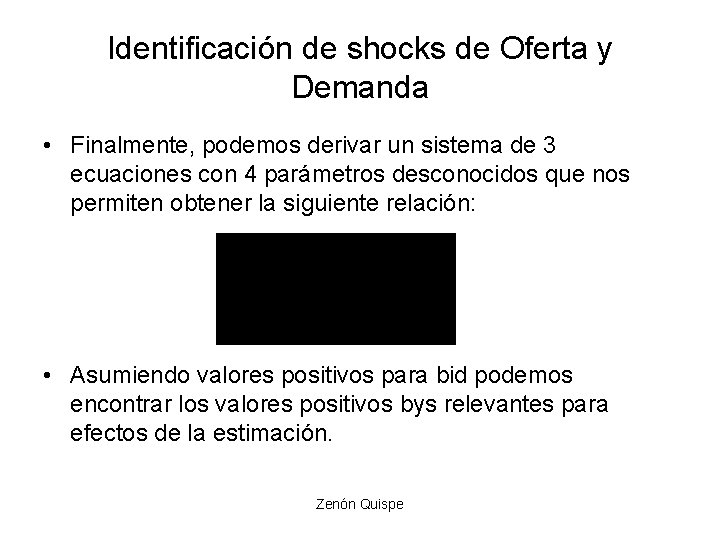 Identificación de shocks de Oferta y Demanda • Finalmente, podemos derivar un sistema de Identificación de shocks de Oferta y Demanda • Finalmente, podemos derivar un sistema de
