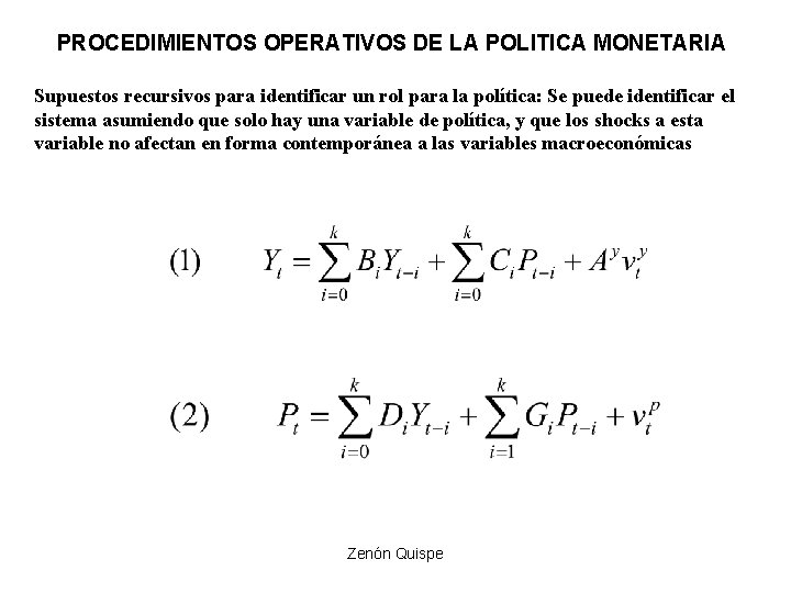 PROCEDIMIENTOS OPERATIVOS DE LA POLITICA MONETARIA Supuestos recursivos para identificar un rol para la PROCEDIMIENTOS OPERATIVOS DE LA POLITICA MONETARIA Supuestos recursivos para identificar un rol para la