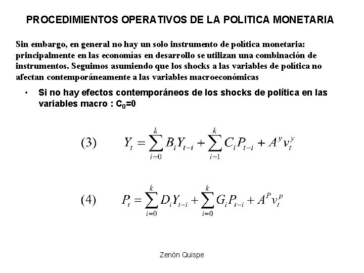 PROCEDIMIENTOS OPERATIVOS DE LA POLITICA MONETARIA Sin embargo, en general no hay un solo PROCEDIMIENTOS OPERATIVOS DE LA POLITICA MONETARIA Sin embargo, en general no hay un solo