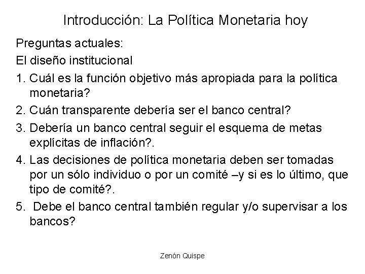 Introducción: La Política Monetaria hoy Preguntas actuales: El diseño institucional 1. Cuál es la Introducción: La Política Monetaria hoy Preguntas actuales: El diseño institucional 1. Cuál es la